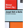 Joseph Roth in Berlin. Ein Lesebuch für Spaziergaenger [Joseph Roth in Berlin. A