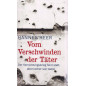 Vom Verschwinden der Täter: Der Vernichtungskrieg fand statt, aber keiner war dabei