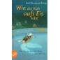 Wie die Kuh aufs Eis kam