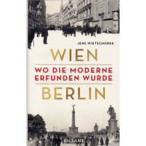 Wien - Berlin. Wo die Moderne erfunden wurde [Vienna - Berlin. Where Modernity w