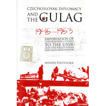 Czechoslovak Diplomacy and the Gulag. Deportation of Czechoslovak Citizens to th