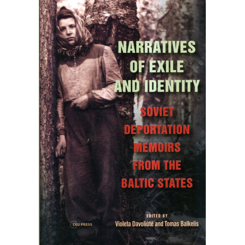 Narratives of Exile and Identity. Soviet Deportation Memoirs from the Baltic Sta
