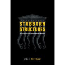 Stubborn Structures. Reconceptualizing Post-Communist Regimes