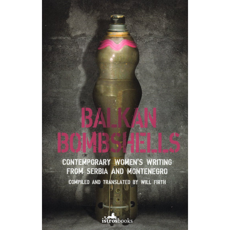 Balkan Bombshells. Contemporary Women's Writing from Serbia and Montenegro