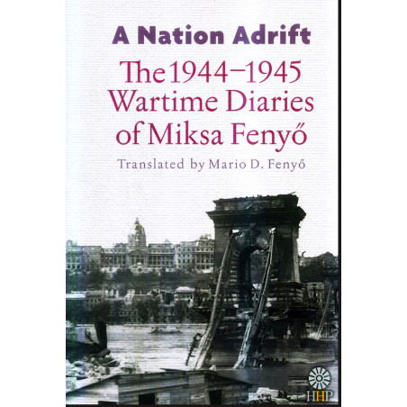 A Nation Adrift. The 1944-1945 Wartime Diaries of Miksa Fenyo