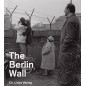 Berlin Wall. Berlin Wall Memorial Exhibition Catalog