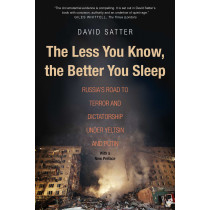 The Less You Know, the Better You Sleep: Russia's Road to Terror and Dictatorship
