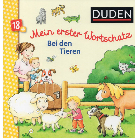 Mein erster Wortschatz Bei den Tieren: Allererstes Bild-Wörterbuch [My 1st Vocabulary Among Animals: Very 1st Picture Diction]