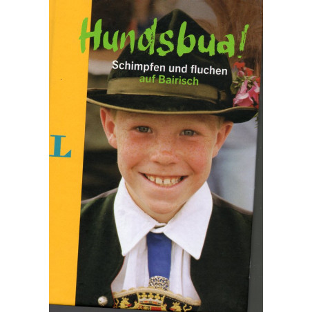 Hundsbua! Schimpfen und Fluchen auf Bairisch