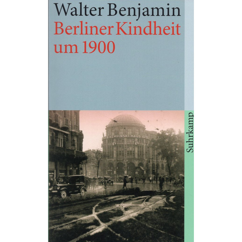 Berliner Kindheit um neunzehnhundert: Fassung letzter Hand [Berlin Childhood Around 1900]