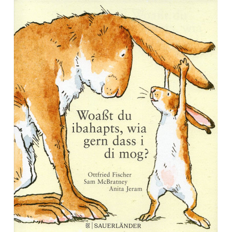 Woaßt du ibahapts, wia gern dass i di mog? [Guess How Much I Love You]