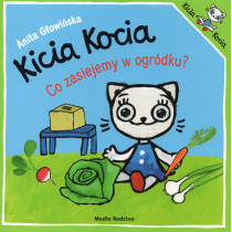 Kicia Kocia. Co zasiejemy w ogródku? [Kitty Cat. What Will we Plant in the Garden?]