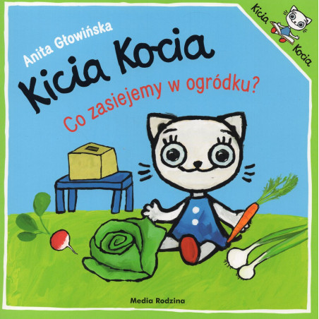 Kicia Kocia. Co zasiejemy w ogródku? [Kitty Cat. What Will we Plant in the Garden?]