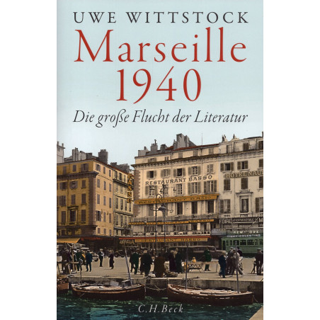Marseille 1940. Die große Flucht der Literatur