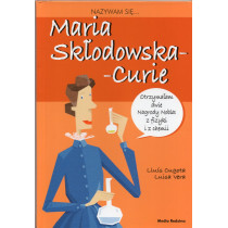 Nazywam sie Maria Sklodowska-Curie [My Name is Maria Sklodowska-Curie]
