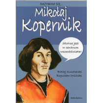 Nazywam sie Mikolaj Kopernik [My Names is Nicolaus Copernicus]
