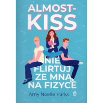 Almost Kiss. Nie flirtuj ze mna na fizyce [The Quantum Weirdness of the Almost Kiss]