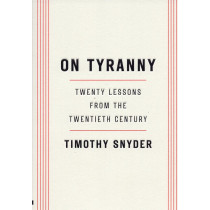 On Tyranny. Twenty Lessons from the Twentieth Century