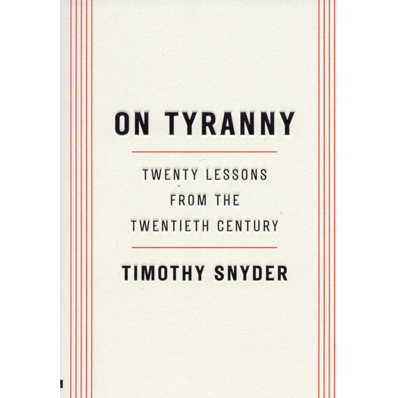 On Tyranny. Twenty Lessons from the Twentieth Century