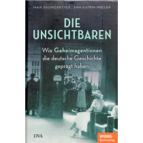 Die Unsichtbaren: Wie Geheimagentinnen die deutsche Geschichte geprägt haben [The Invisibles: How Female Secret Agents Shaped Ge