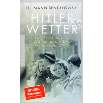 Hitlerwetter: Das ganz normale Leben in der Diktatur: Die Deutschen und das Dritte Reich 1938/39 [Hitler Weather: Ordinary Life