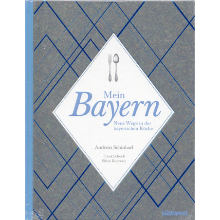Mein Bayern: Neue Wege in der bayerischen Küche [My Bavaria: New Ways in Bavarian Cuisine]