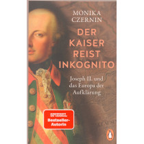 Der Kaiser reist inkognito: Joseph II. und das Europa der Aufklärung [The Emperor Travels Incognito: Joseph II and the Europe of