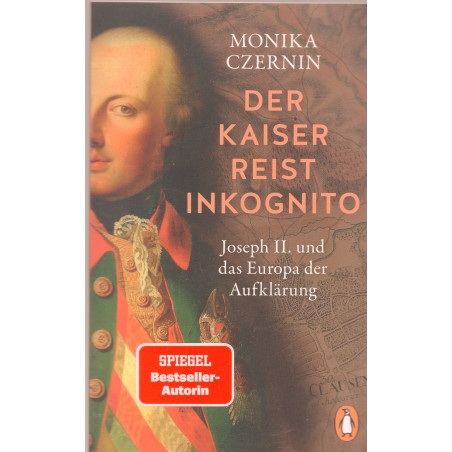 Der Kaiser reist inkognito: Joseph II. und das Europa der Aufklärung [The Emperor Travels Incognito: Joseph II and the Europe of