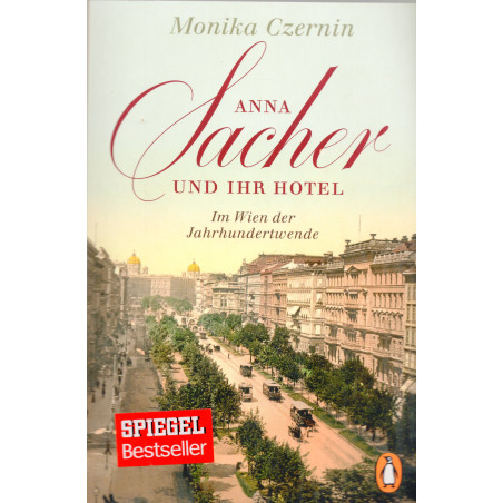 Anna Sacher und ihr Hotel: Im Wien der Jahrhundertwende [Anna Sacher and her Hotel: In Vienna at the Turn of the Century]