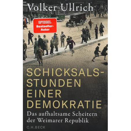 Schicksalsstunden einer Demokratie. Das aufhaltsame Scheitern der Weimarer Republik