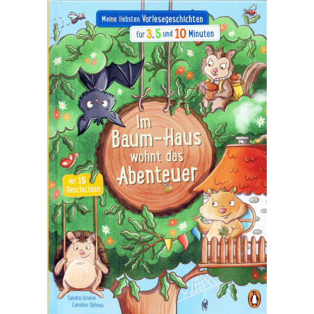 Im Baum-Haus wohnt das Abenteuer - Meine liebsten Vorlesegeschichten für 3 5 und 10 Minuten [Adventure lives in the tree house]