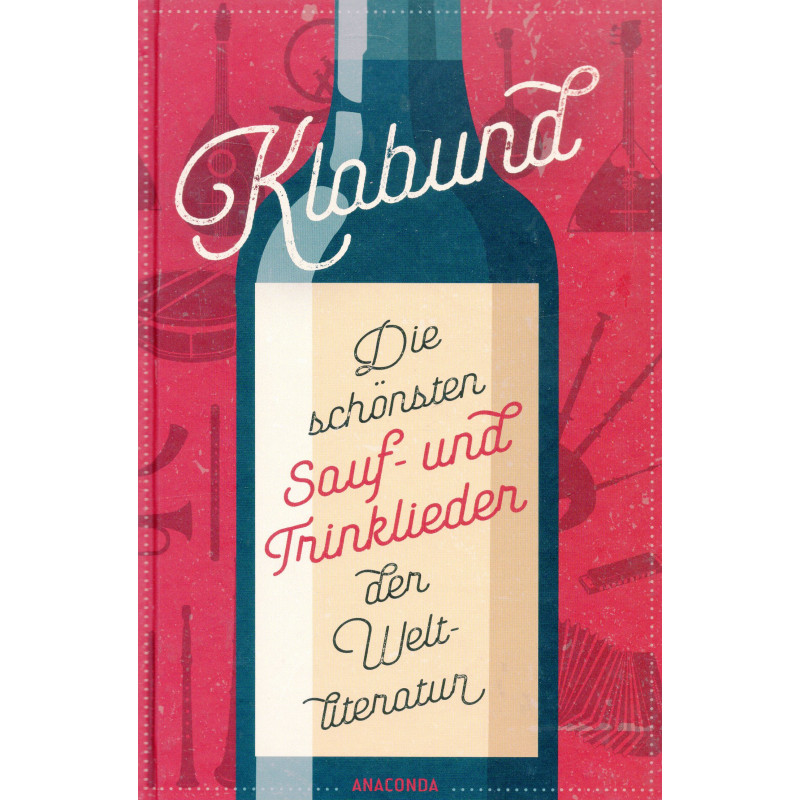 Die schönsten Sauf- und Trinklieder der Weltliteratur [The Most Beautiful Drinking Songs of World Literature]