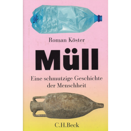 Müll. Eine schmutzige Geschichte der Menschheit