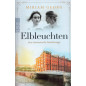 Elbleuchten. Eine hanseatische Familiensaga Band 1