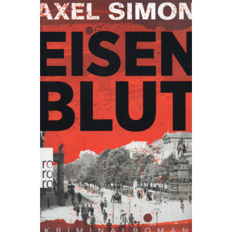 Eisenblut. Ein historischer Krimi aus der Kaiserzeit