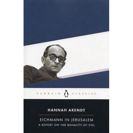 Eichmann in Jerusalem. A Report on the Banality of Evil