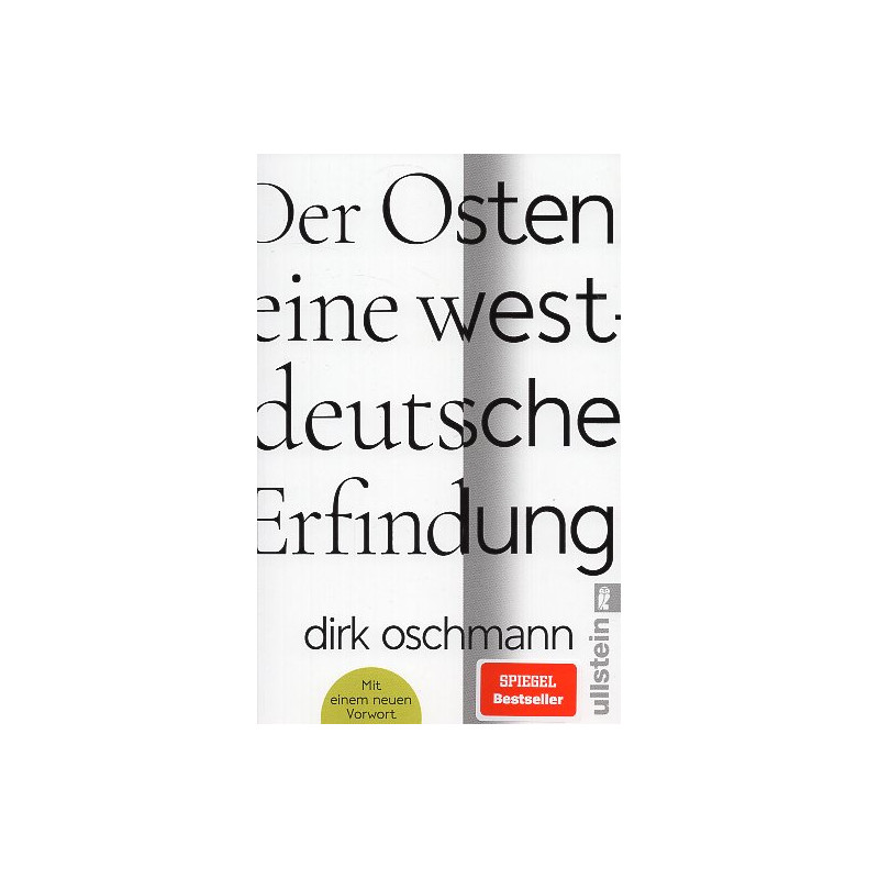 Der Osten: eine westdeutsche Erfindung: Wie die Konstruktion des Ostens unsere Gesellschaft spaltet