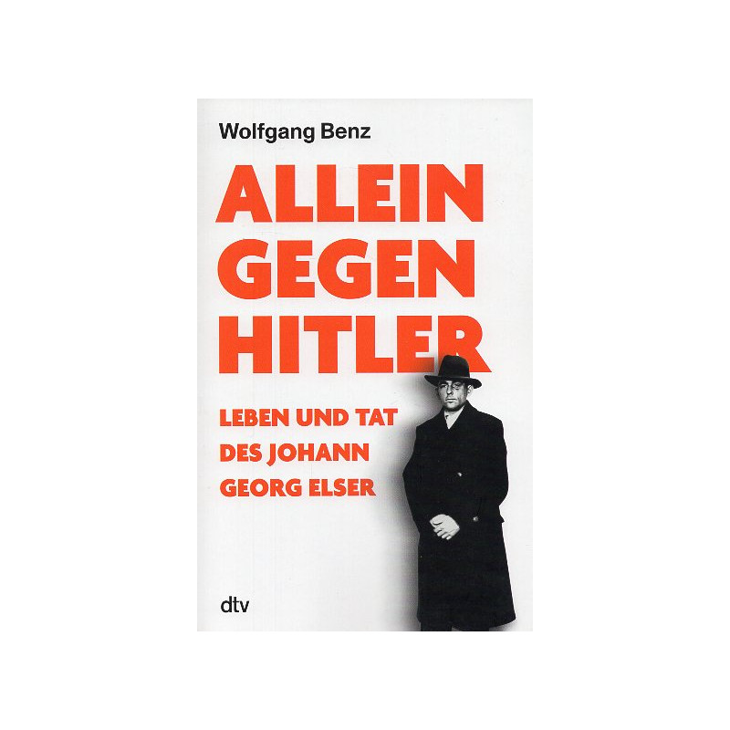 Allein gegen Hitler: Leben und Tat des Johann Georg Elser [Alone against Hitler: The life and deeds of Johann Georg Elser]