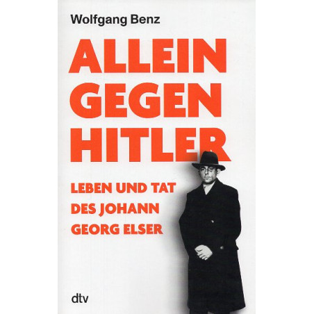 Allein gegen Hitler: Leben und Tat des Johann Georg Elser [Alone against Hitler: The life and deeds of Johann Georg Elser]