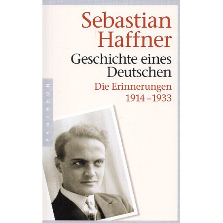 Geschichte eines Deutschen: Die Erinnerungen 1914-1933 [Defying Hitler: A Memoir]