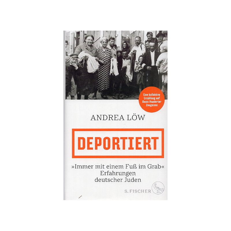 Deportiert »Immer mit einem Fuß im Grab« – Erfahrungen deutscher Juden [Deported "Always with one foot in the grave" – Experienc