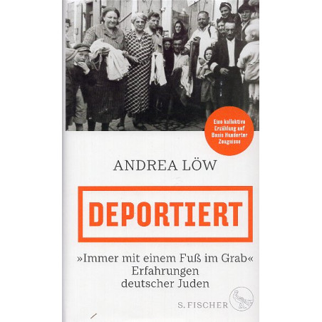 Deportiert »Immer mit einem Fuß im Grab« – Erfahrungen deutscher Juden [Deported "Always with one foot in the grave" – Experienc