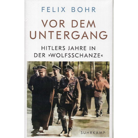 Vor dem Untergang Hitlers Jahre in der »Wolfsschanze« [Before the Downfall. Hitler's Years in the 'Wolf's Lair']