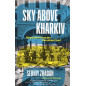 Sky Above Kharkiv: Dispatches from the Ukrainian Front
