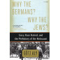 Why the Germans? Why the Jews?: Envy Race Hatred and the Prehistory of the Holocaust
