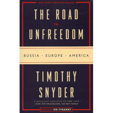 The Road to Unfreedom: Russia Europe America