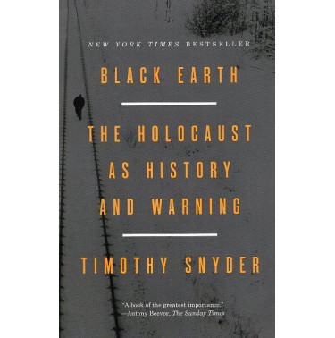 Black Earth: The Holocaust as History and Warning