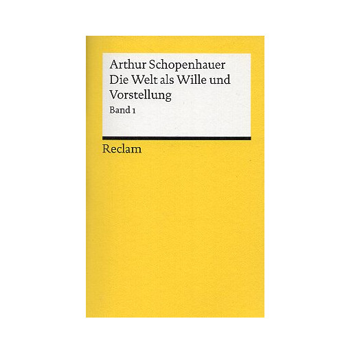 Die Welt als Wille und Vorstellung [The World as Will and Representation]