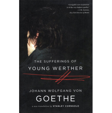 Sufferings of Young Werther: A New Translation [Die Leiden des jungen Werther]