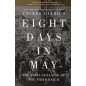 Eight Days in May: The Final Collapse of the Third Reich [Acht Tage in Mai]